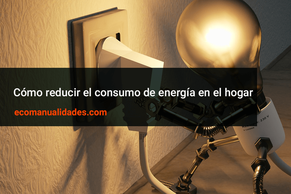 Cómo reducir el consumo de energía en el hogar